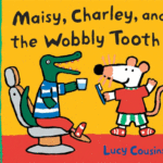 Maisy, Charley, and the Wobbly Tooth
